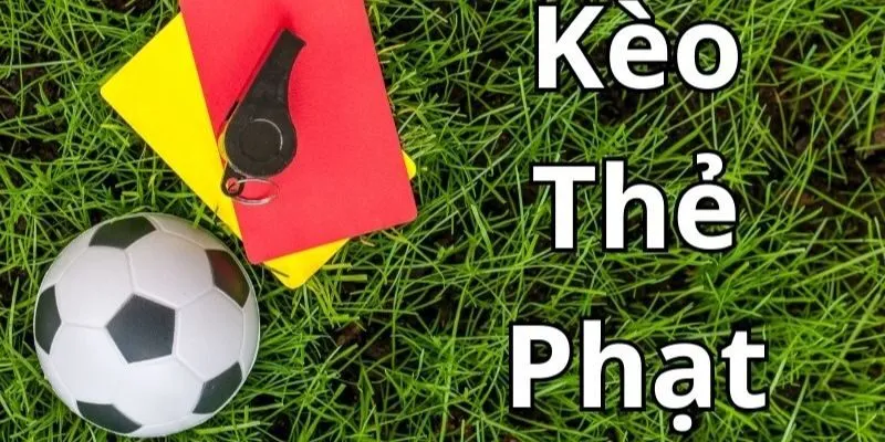 Các Loại Kèo Thẻ Phạt Phổ Biến
