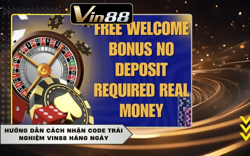 Hướng dẫn cách nhận code trải nghiệm Vin88 hàng ngày