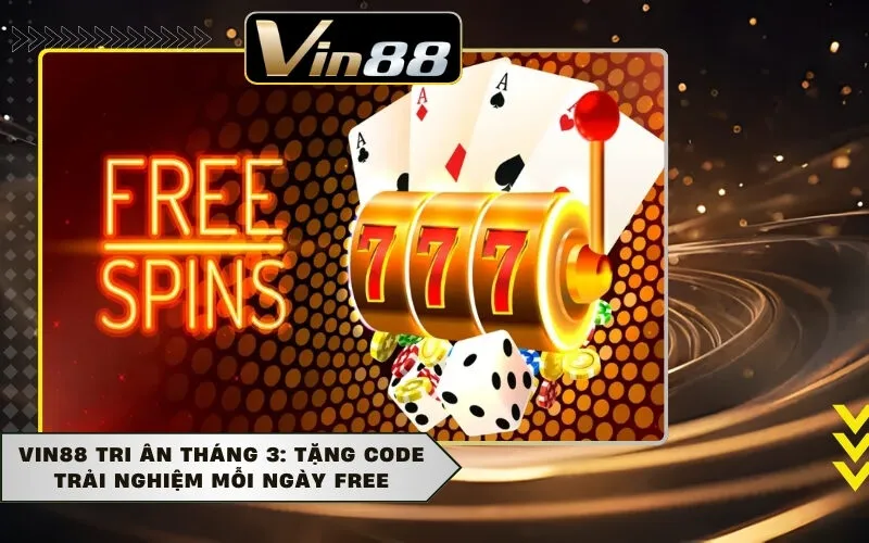 Vin88 Tri Ân Tháng 3